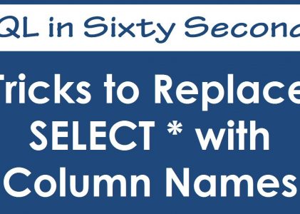 Replacing SELECT * with Column Names in SQL Server